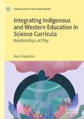 Integrating Indigenous and Western Education in Science Curricula: Relationships at Play
