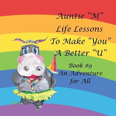 Auntie "M" Life Lessons to Make "You" a Better "U": Book #9 an Adventure for All
