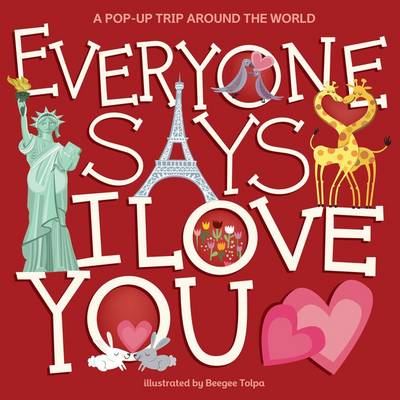 Everyone Says I Love You: A Pop-up Trip Around the World