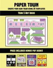 Year 5 Art Ideas (Paper Town - Create Your Own Town Using 20 Templates): 20 full-color kindergarten cut and paste activity sheets designed to create your own paper houses. The price of this book includes 12 printable PDF kindergarten workbooks