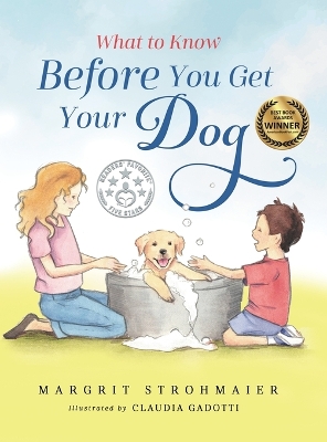 What to Know Before You Get Your Dog: For Every Kid Who's Begging for a Puppy - For Children Ages 3 and Up