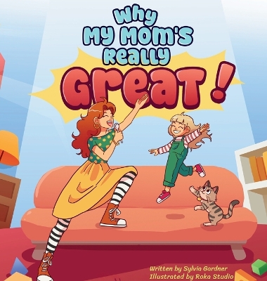 Why My Mom's Really Great!: A Heartwarming Children's Book About Moms, Family, and Everyday Adventures