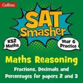 Year 6 Maths Reasoning - Fractions, Decimals and Percentages for papers 2 and 3: For the 2020 Tests