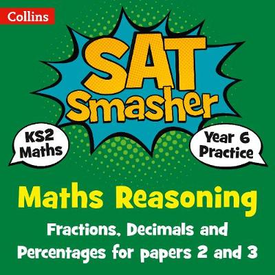 Year 6 Maths Reasoning - Fractions, Decimals and Percentages for papers 2 and 3: For the 2020 Tests