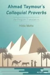 Ahmad Taymour’s Colloquial Proverbs: An English Translation
