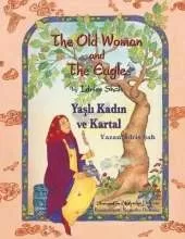 The Old Woman and the Eagle / Yaşlı Kadın ve Kartal: Bilingual English-Turkish Edition / İngilizce-Türkçe İki Dilli Baskı