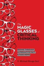 The Magic Glasses of Critical Thinking: Seeing Through Alternative Fact & Fake News