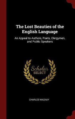 The Lost Beauties of the English Language: An Appeal to Authors, Poets, Clergymen, and Public Speakers
