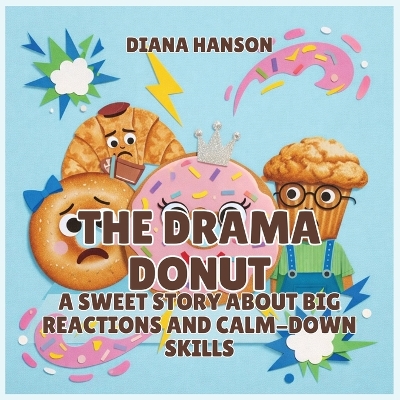 The Drama Donut: A Sweet Story About Big Reactions and Calm-Down Skills