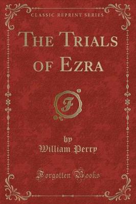 The Trials of Ezra (Classic Reprint)