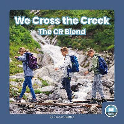 We Cross the Creek: The CR Blend