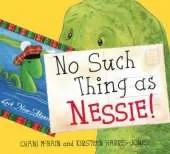 No Such Thing As Nessie!: A Loch Ness Monster Adventure