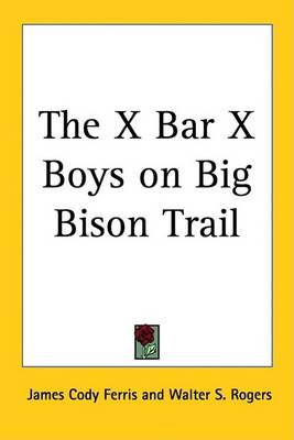 The X Bar X Boys on Big Bison Trail