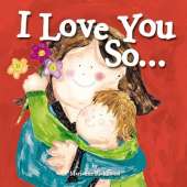 I Love You So...