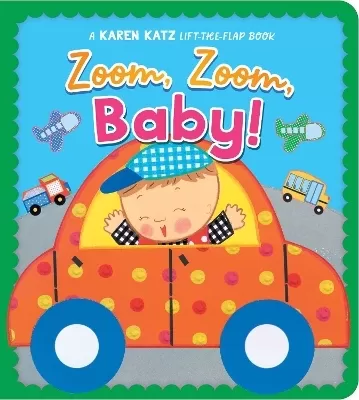 Zoom, Zoom, Baby!: A Karen Katz Lift-the-Flap Book