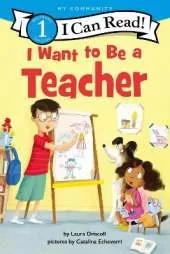 I Want to Be a Teacher: A My Community I Can Read