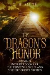 The Dragon's Honor: Omnibus Includes Book 1-3, The Princess Knight and Selected Short Stories