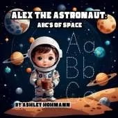 Alex The Astronaut: ABC's Of Space
