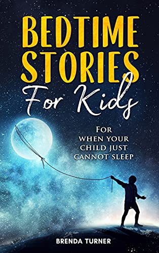 Bedtime Stories for Kids: For when your child just cannot sleep.
