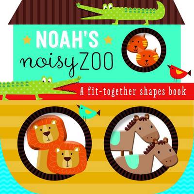 Noah's Noisy Zoo: A Fit Together Shapes Book
