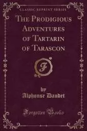 The Prodigious Adventures of Tartarin of Tarascon (Classic Reprint)