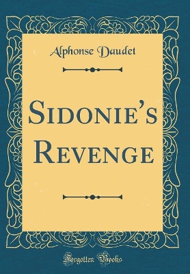 Sidonie's Revenge (Classic Reprint)