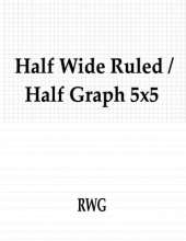 Half Wide Ruled / Half Graph 5x5: 50 Pages 8.5" X 11"