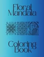 Large Print 8.5 X 11 Mandalas and Florals Beautiful Adult Coloring Book Matte Cover: 8.5x11 inches 100 pages Full Page