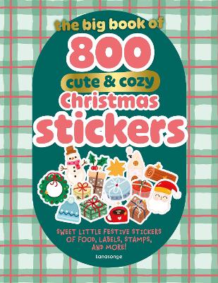 The Big Book of 800 Cute and Cozy Christmas Stickers: Sweet Little Festive Stickers of Food, Labels, Stamps, and More!