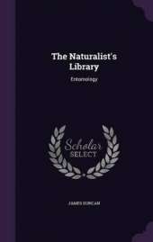 The Naturalist's Library: Entomology