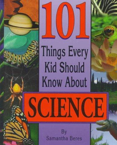 101 Things Every Kid Should Know about Science