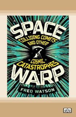 Spacewarp: Colliding Comets and Other Cosmic Catastrophes