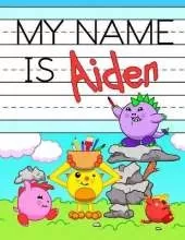 My Name is Aiden: Personalized Primary Tracing Workbook for Kids Learning How to Write Their Name, Practice Paper with 1 Ruling Designed for Children in Preschool and Kindergarten