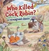 Who Killed Cock Robin?: A Reimagined Classic