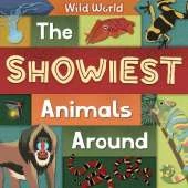 The Showiest Animals Around: Wild World