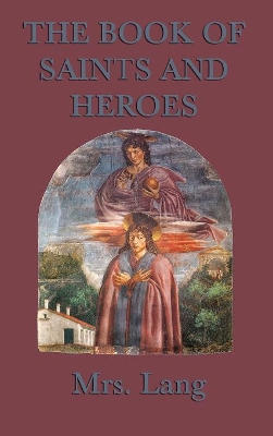 The Book of Saints and Heroes: Stories of Saints and Christian Heroes for Young Readers