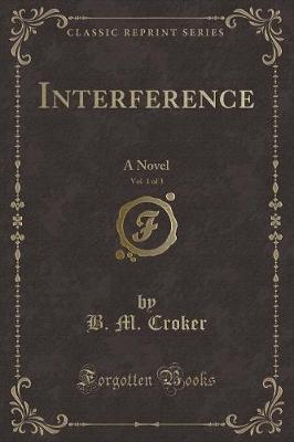 Interference, Vol. 1 of 3: A Novel (Classic Reprint)