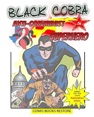 Superhero comic book: BLACK COBRA, ANTI-COMMUNIST SUPERHERO: America's champion of justice - Restored version 2021