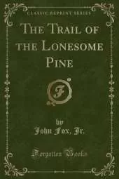 The Trail of the Lonesome Pine (Classic Reprint)