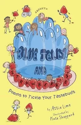 Blue Jelly and Strawberries: Poems to Tickle Your Tastebuds
