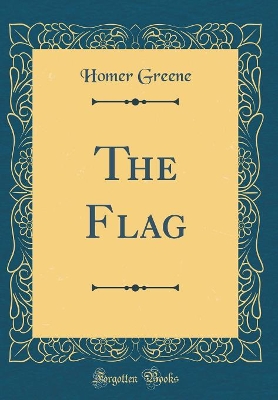 The Flag (Classic Reprint)