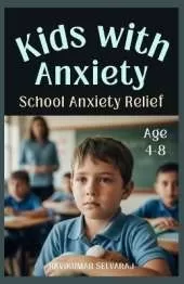 School Anxiety Relief for kids with Anxiety (Ages 4-8): Picture Story Book that Designed to Help Young Kids Manage School Anxiety with 45+ Coping Strategies and Story-Based Lessons
