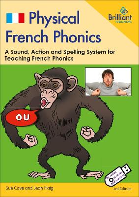 Physical French Phonics, 3rd edition  (Book and USB): A Sound, Action and Spelling System for Teaching French Phonics