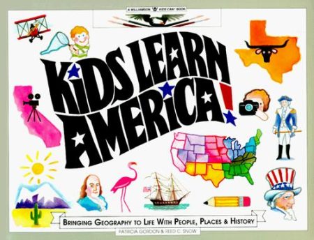Kids Learn America!: Bringing Geography to Life with People, Places and History