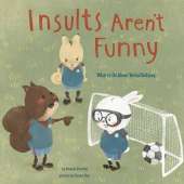 No More Bullies Insults Arent Funny What to Do About Verbal Bullying