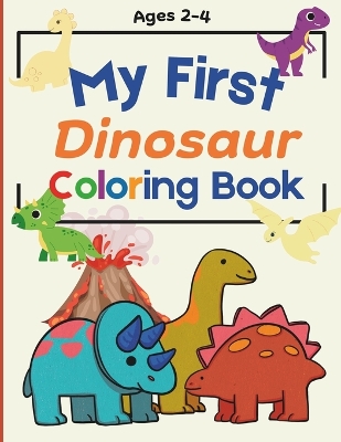 My First Dinosaur Coloring Book: Simple Dinosaur Coloring Pages for Toddler Children Ages 2-4