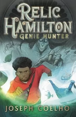 Relic Hamilton, Genie Hunter: The first in a fast-paced adventure series for 9-12 year olds featuring gadgets, magical creatures, ancient lore, rogue genies and an underground community of genie hunters - perfect for late-night Halloween reading
