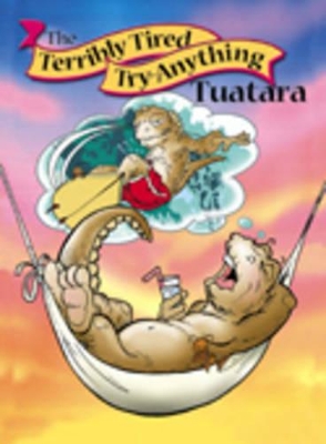 The Terrible Tired Try-anything Tuatara