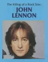 The Killing of a Rock Star: John Lennon