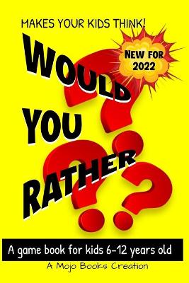 Would You Rather Game Book: For kids 6-12 Years old: Jokes and Silly Scenarios for Children